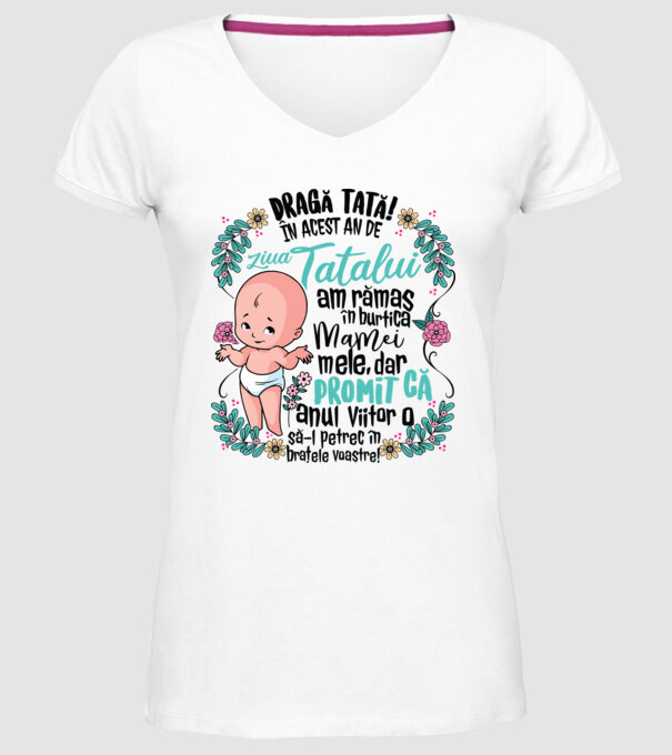 Dragă tată! În acest an de Ziua Tatălui am rămas în burtica mamei mele model alb pe tricou