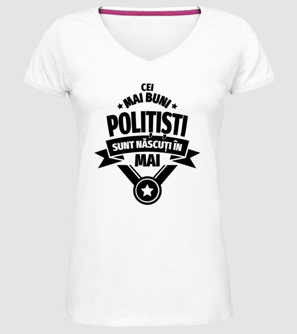 Cei mai buni polițiști sunt născuți în Mai model alb pe tricou