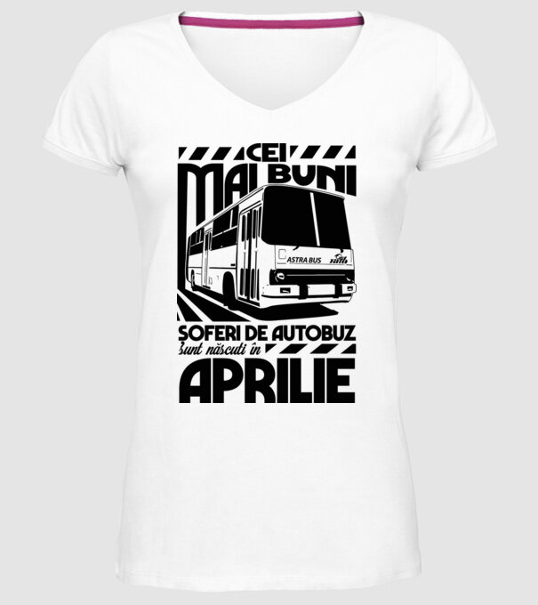 Cei mai buni șoferi de autobuz sunt născuți în Aprilie model alb pe tricou