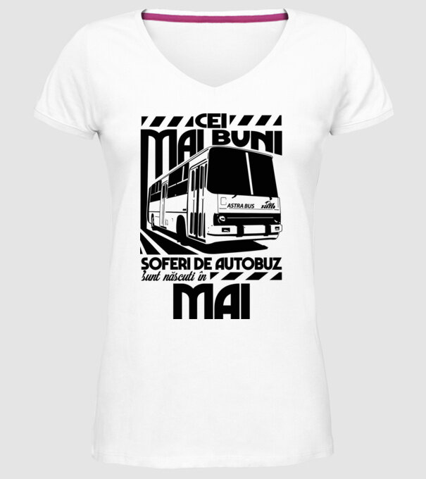 Cei mai buni șoferi de autobuz sunt născuți în Mai model alb pe tricou