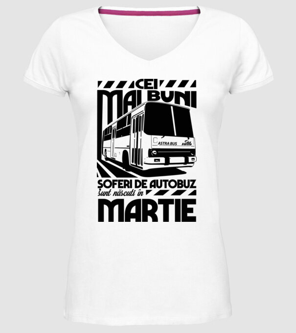 Cei mai buni șoferi de autobuz sunt născuți în Martie model alb pe tricou