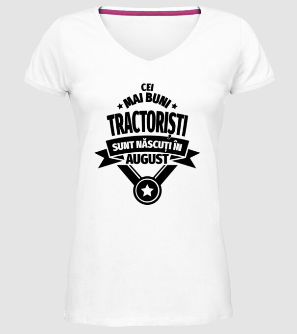 Cei mai buni tractoriști sunt născuți în August model alb pe tricou