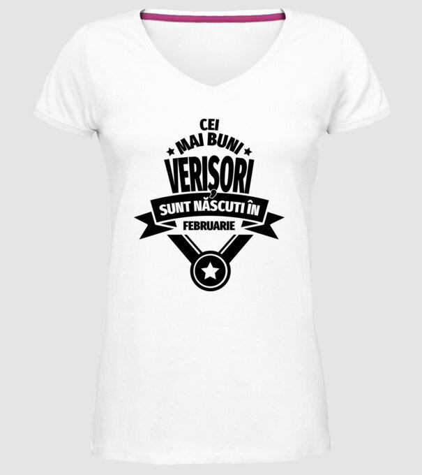 Cei mai buni verișori sunt născuți în februarie. / Cele mai bune verișoare sunt născute în februarie. model alb pe tricou