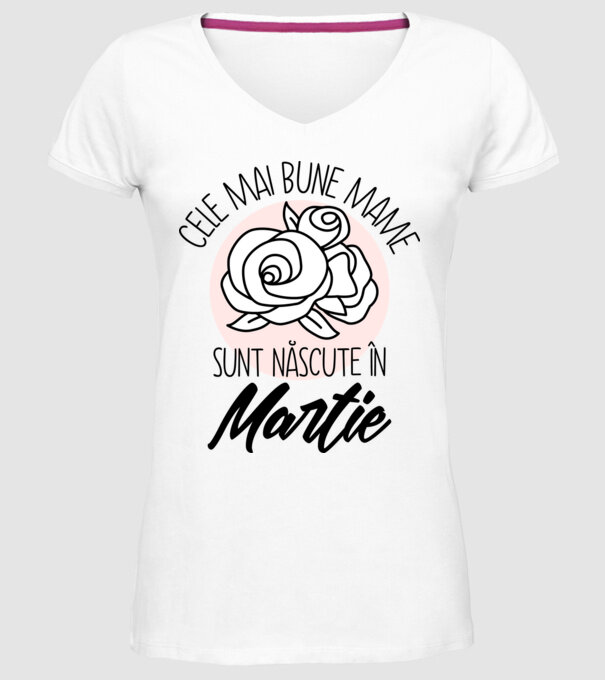 Cele mai bune mame sunt născute în Martie model alb pe tricou