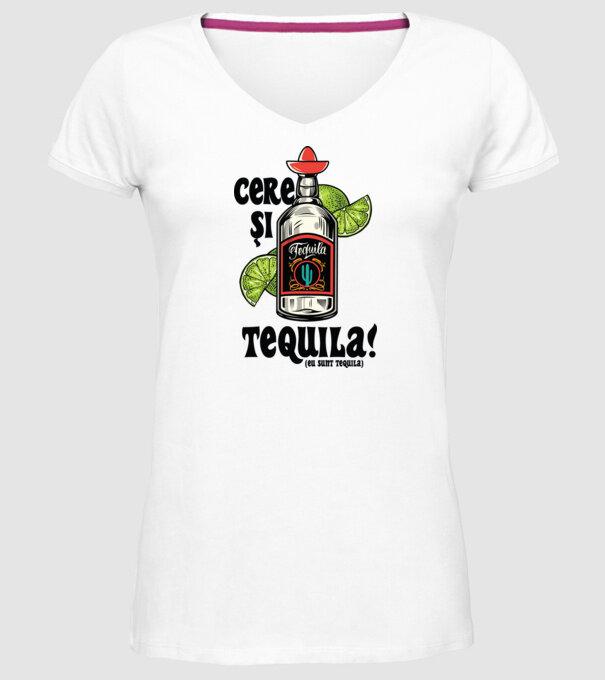 cere și tequila! (eu sunt tequila) model alb pe tricou