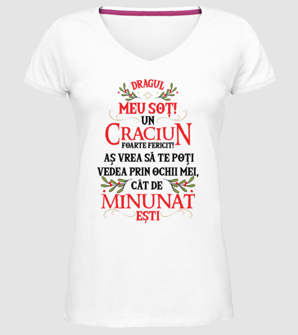 Dragul meu soț! Un Crăciun foarte fericit! Aș vrea să te poți vedea prin ochii mei, cât de minunat ești model alb pe tricou