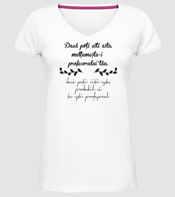 Dacă poți citi asta, mulțumește-i profesorului tău model alb pe tricou