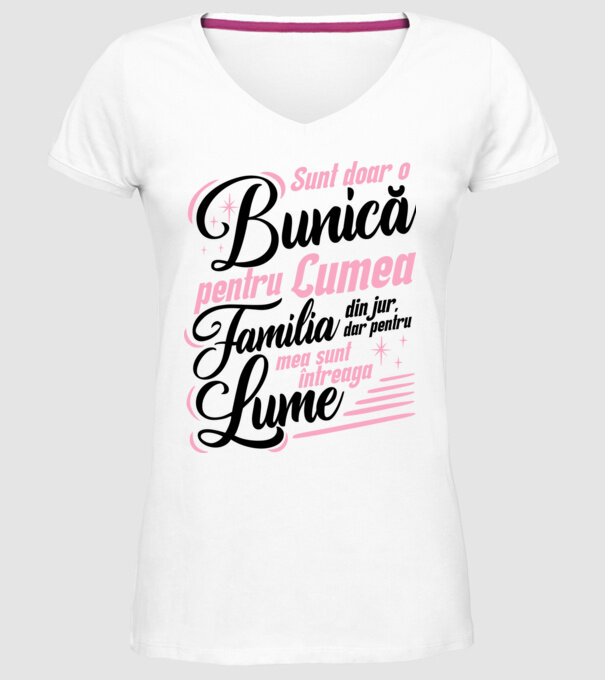 Sunt doar o bunică pentru lumea din jur, dar pentru familia mea sunt întreaga lume! model alb pe tricou