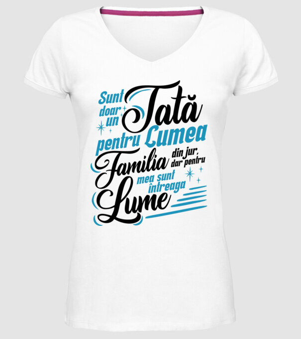 Sunt doar un tată pentru lumea din jur, dar pentru familia mea sunt întreaga lume! model alb pe tricou