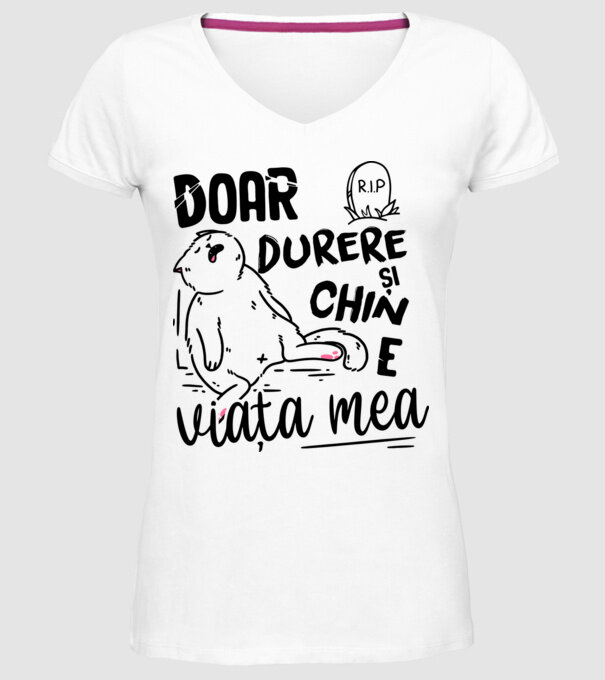 Doar durere și chin e viața mea model alb pe tricou