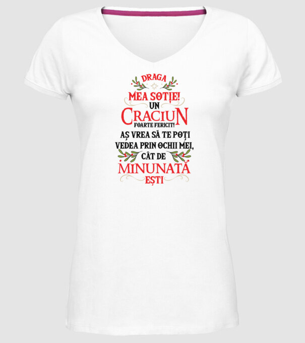 Draga mea soție! Un Crăciun foarte fericit! Aș vrea să te poți vedea prin ochii mei, cât de minunat ești model alb pe tricou