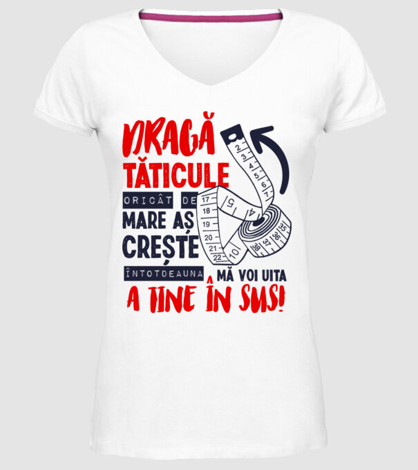 Dragă tăticule, oricât de mare aș crește, întotdeauna mă voi uita la tine în sus! model alb pe tricou