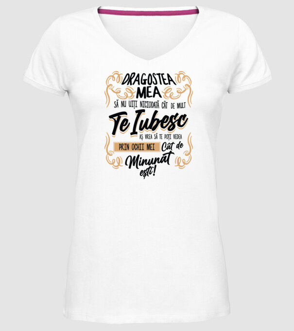 Dragostea mea! să nu uiți niciodată cât de mult te iubesc model alb pe tricou