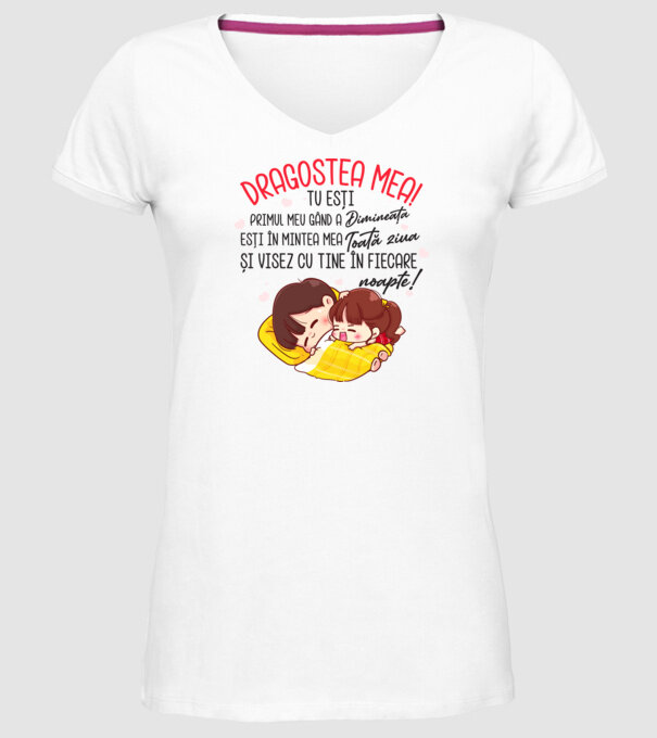 Dragostea mea! tu ești primul meu gând dimineața, ești în mintea mea toată ziua și visez cu tine în fiecare noapte. Te iubesc! model alb pe tricou