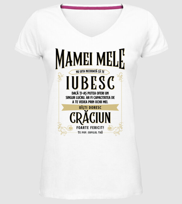 Mamei mele - nu uita niciodată că te iubesc - dacă ți-aș putea oferi un singur lucru, ar fi capacitatea de a te vedea prin ochii model alb pe tricou