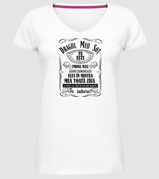 Dragul meu soț tu ești primul me gând dimineața, ești în mintea mea toată ziua și visez cu tine în fiecare noapte model alb pe tricou