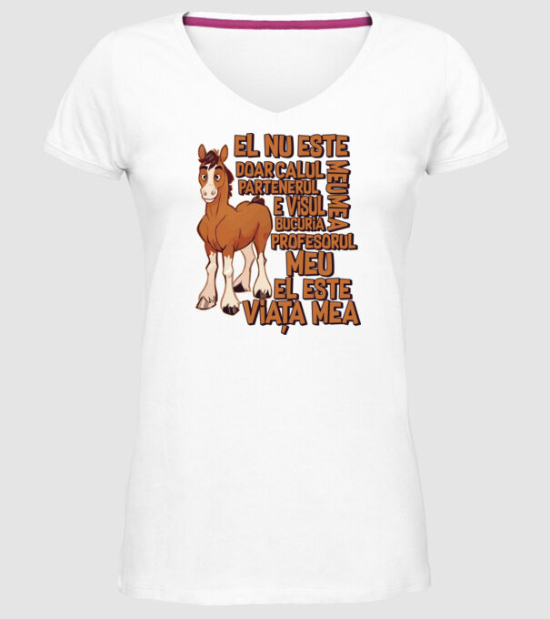 El nu este doar calul meu, e visul meu, partenerul meu, bucuria mea, profesorul meu, el este viața mea model alb pe tricou