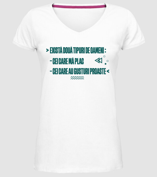 există două tipuri de oameni, cei care mă plac / cei care au gusturi proaste model alb pe tricou