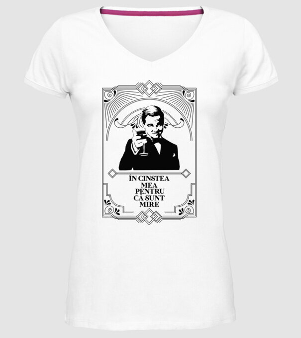 în cinstea mea, pentru că sunt mire model alb pe tricou