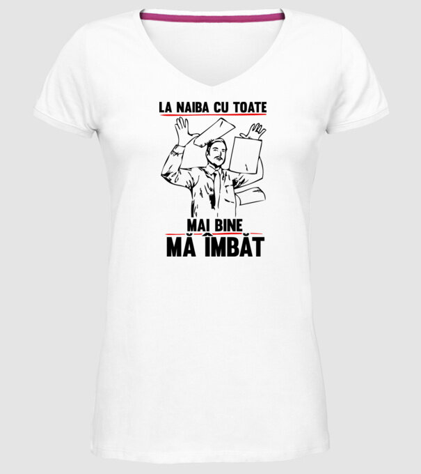 la naiba cu toate, mai bine mă îmbăt model alb pe tricou