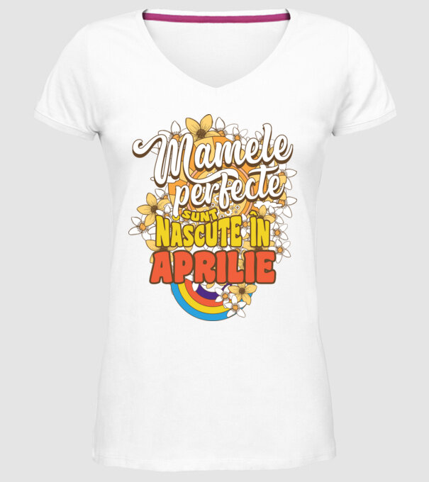 Mamele perfecte sunt născute în aprilie. model alb pe tricou