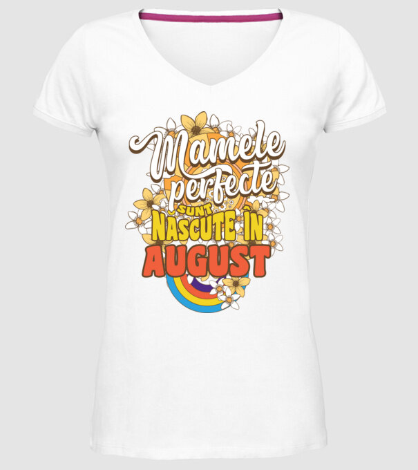 Mamele perfecte sunt născute în august. model alb pe tricou