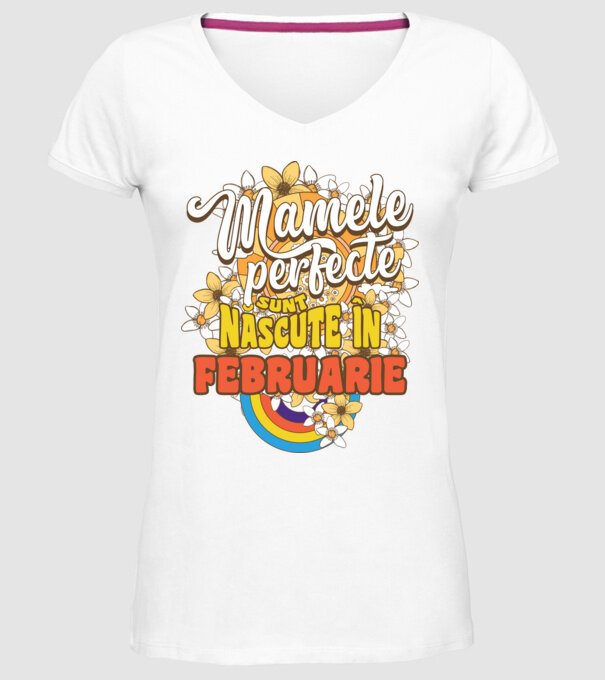 Mamele perfecte sunt născute în februarie. model alb pe tricou