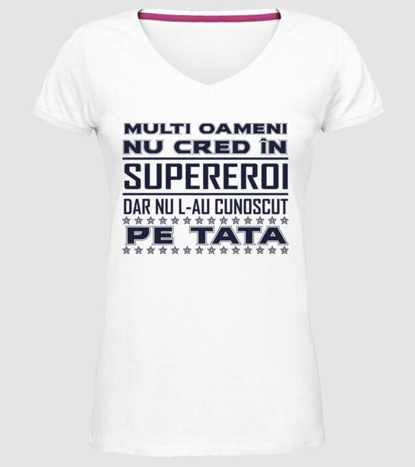Mulți oameni nu cred în supereroi, dar nu l-au cunoscut pe tata model alb pe tricou
