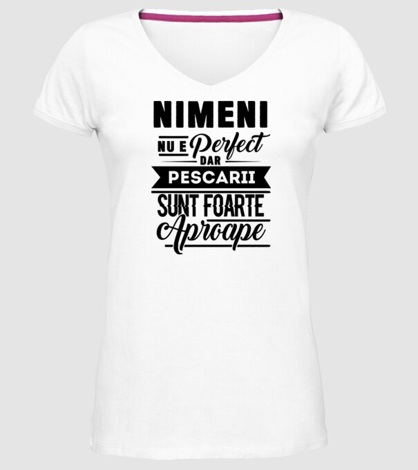 Nimeni nu e perfect, dar pescarii sunt foarte aproape model alb pe tricou