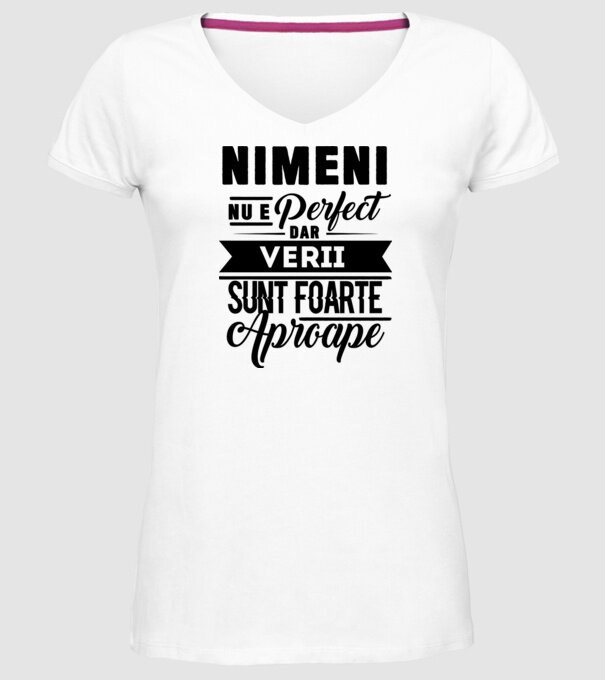 Nimeni nu e perfect, dar verii sunt foarte aproape model alb pe tricou