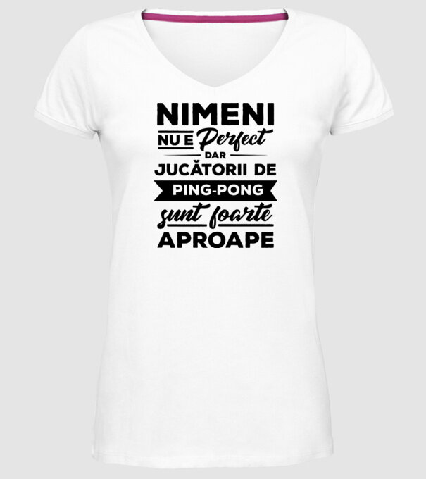 nimeni nu e perfect, dar jucătorii de ping-pong sunt foarte aproape model alb pe tricou