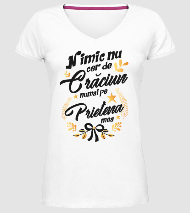 nimic nu cer de Crăciun, numai pe prietena mea model alb pe tricou