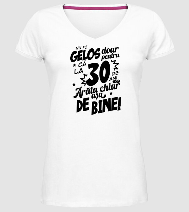 NU FI GELOS DOAR PENTRU CĂ LA 30 DE ANI model alb pe tricou