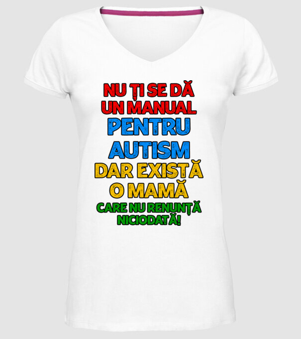Nu ți se dă un manual pentru autism, dar există o mamă care nu renunță niciodată! model alb pe tricou
