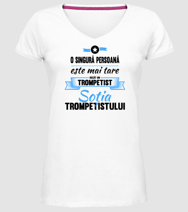 numai o persoană este mai tare decât un trompetist, soția trompetistului model alb pe tricou