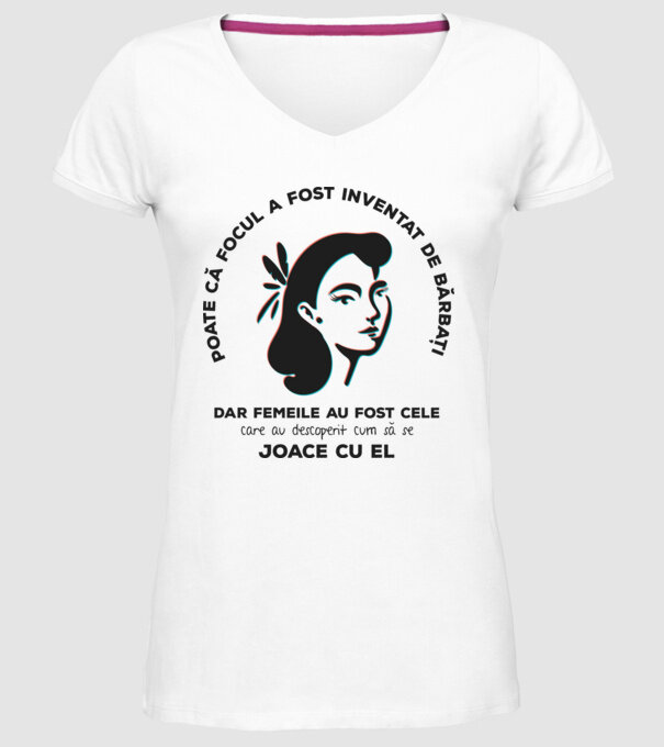 Poate că focul a fost inventat de bărbați, dar femeile au fost cele care au descoperit cum să se joace cu el. model alb pe tricou