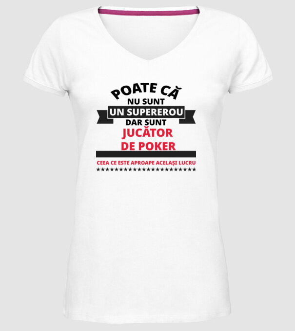 Poate că nu sunt un supererou, dar sunt JUCĂTOR DE POKER, ceea ce este aproape același lucru model alb pe tricou