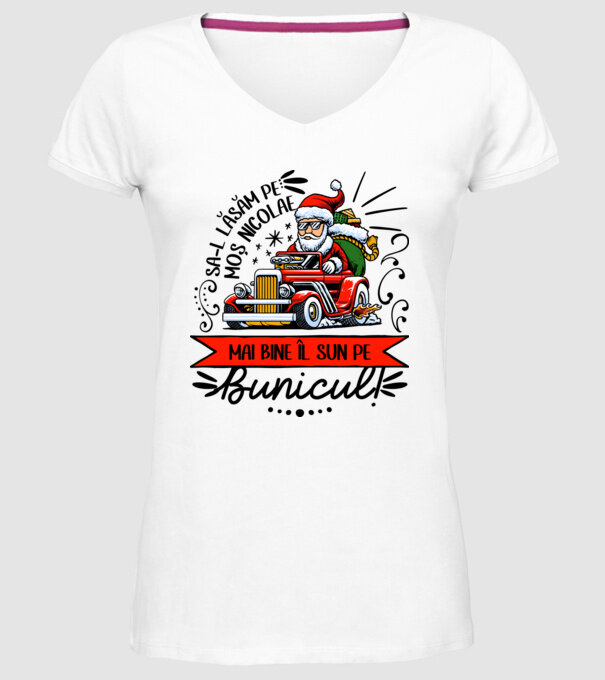 Să-l lăsăm pe Moș Nicolae, mai bine îl sun pe bunicul! model alb pe tricou