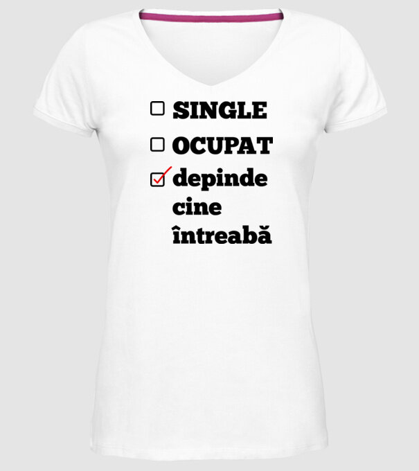 single, ocupat, depinde cine întreabă model alb pe tricou