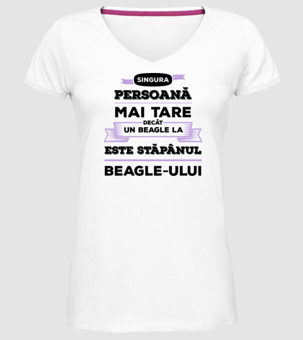singura persoană mai tare decât un Beagle la este stăpânul Beagle-ului model alb pe tricou