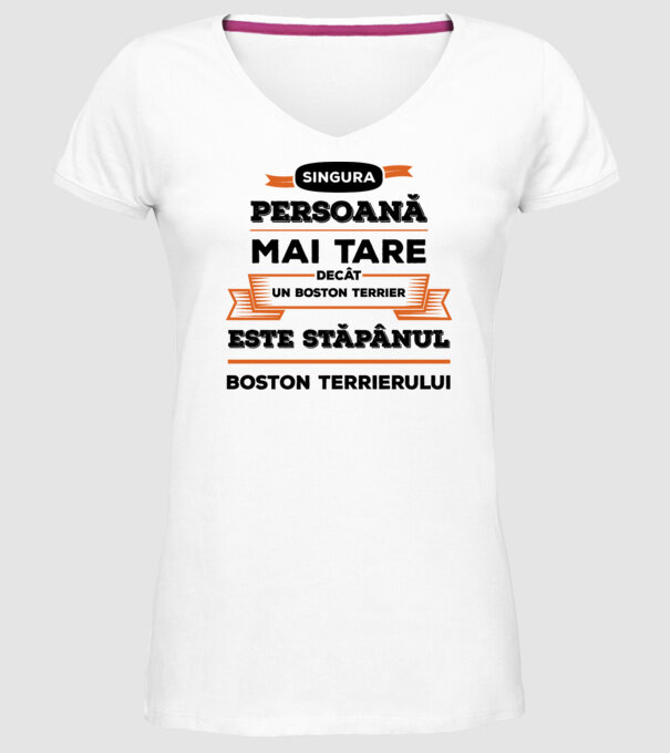 singura persoană mai tare decât un Boston Terrier este stăpânul Boston Terrierului model alb pe tricou