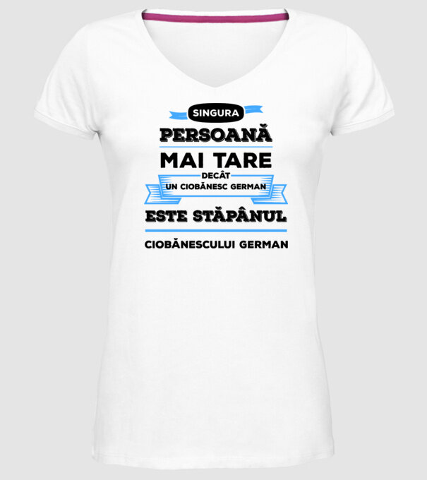 singura persoană mai tare decât un ciobănesc german este stăpânul ciobănescului german model alb pe tricou