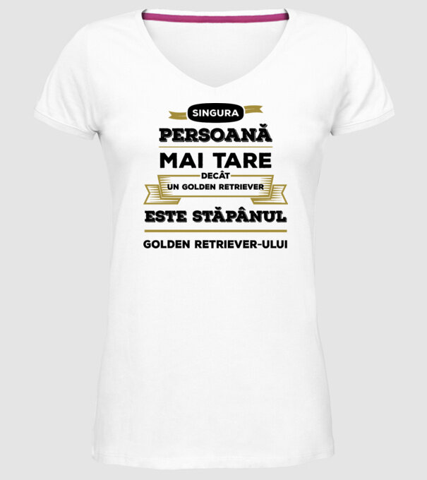 singura persoană mai tare decât un Golden Retriever este stăpânul Golden Retriever-ului model alb pe tricou