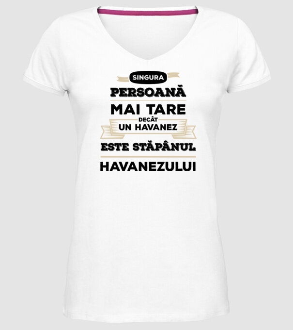 singura persoană mai tare decât un Havanez este stăpânul Havanezului model alb pe tricou
