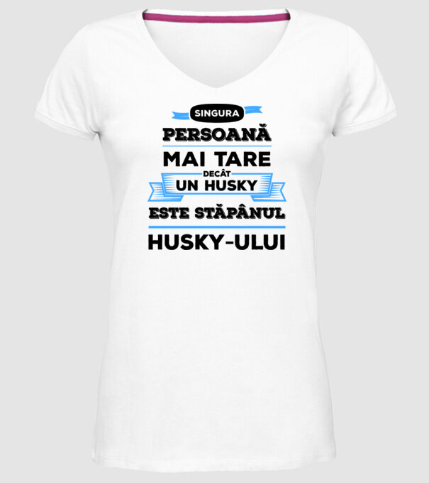 singura persoană mai tare decât un Husky este stăpânul Husky-ului model alb pe tricou