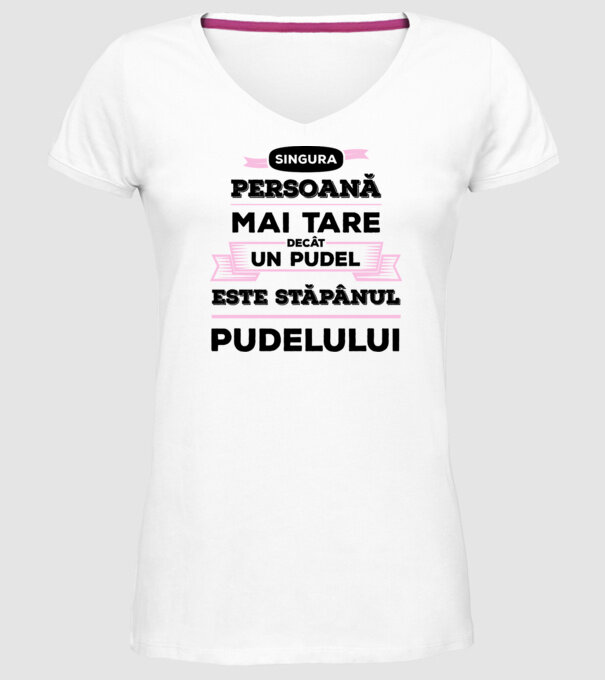 singura persoană mai tare decât un pudel este stăpânul pudelului model alb pe tricou