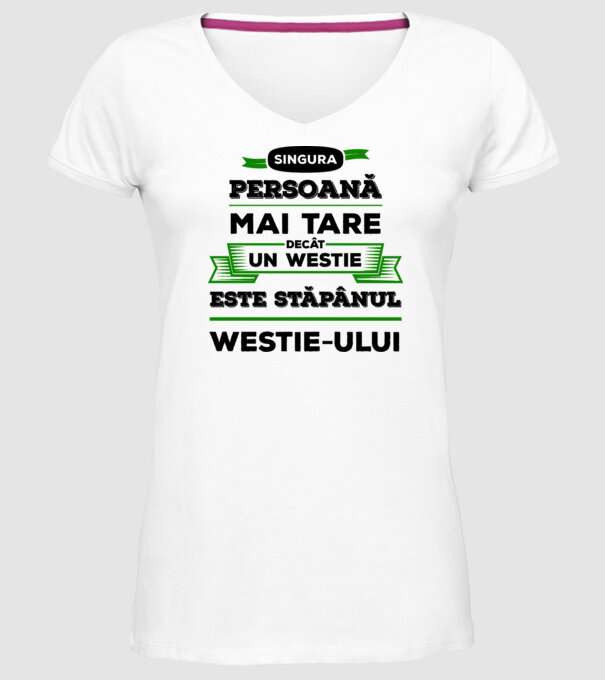 singura persoană mai tare decât un Westie este stăpânul westie-ului model alb pe tricou