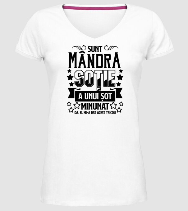 Sunt mândra soție a unui soț minunat Da, am primit acest tricou de la el. model alb pe tricou
