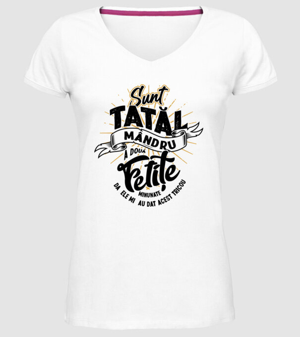 Sunt tatăl mândru a două fetițe minunate - da, ele mi-au dat acest tricou model alb pe tricou