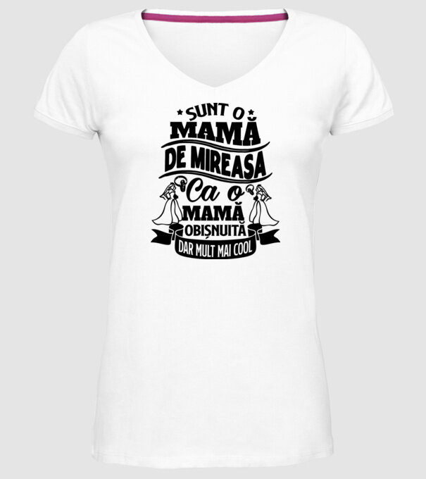 Sunt o mamă de mireasă, ca o mamă obișnuită, dar mult mai cool model alb pe tricou